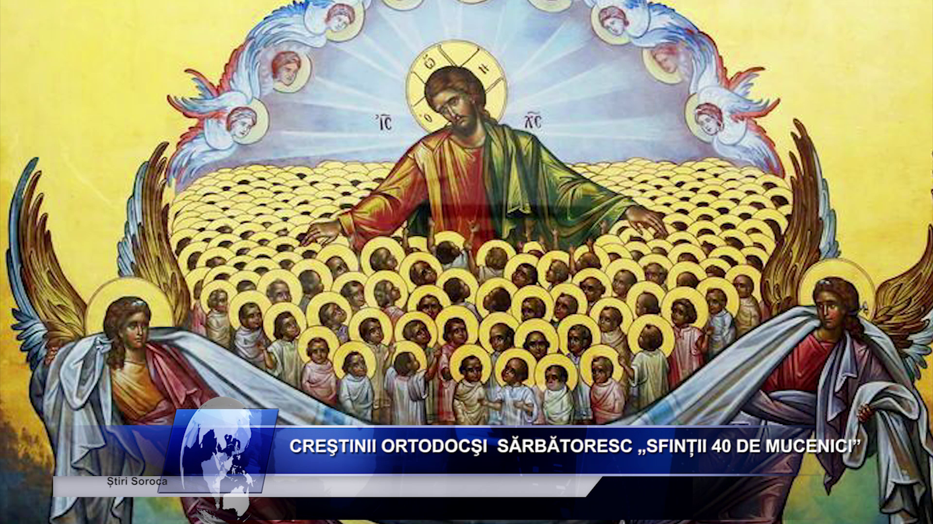 Creştinii ortodocşi  sărbătoresc „Sfinții 40 de Mucenici”