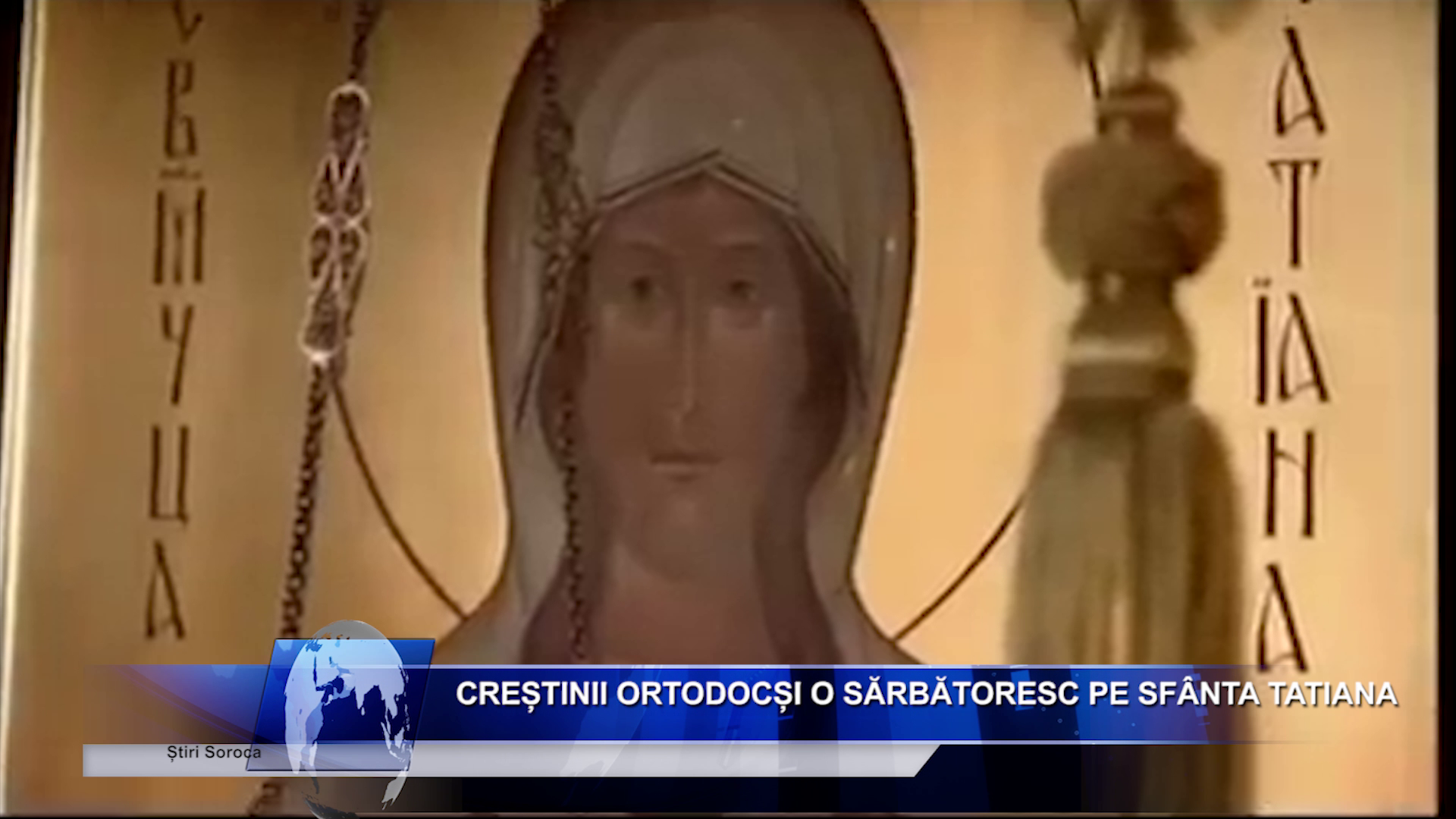 Creștinii ortodocși o sărbătoresc pe Sfânta Tatiana