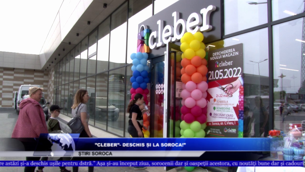 ”CLEBER”- DESCHIS ȘI LA SOROCA