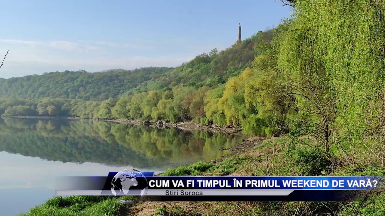 Cum va fi timpul în primul weekend de vară?