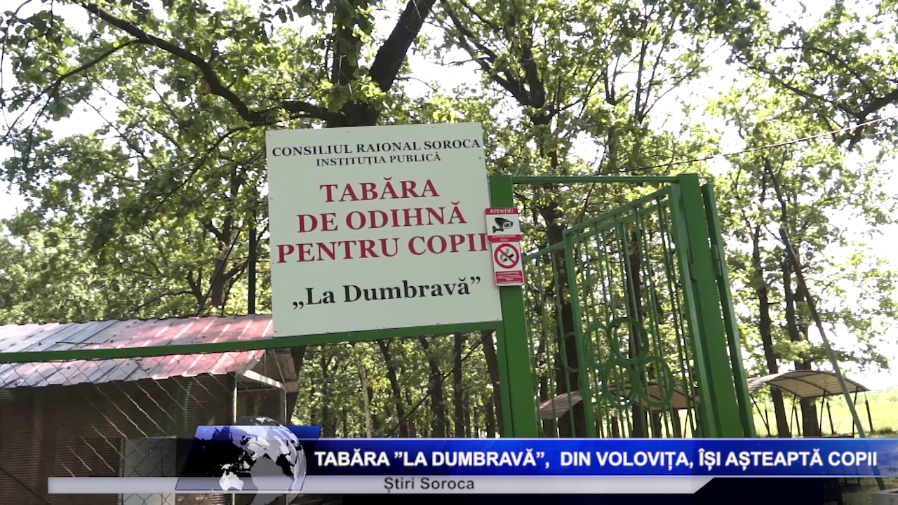Tabăra ”La Dumbravă”,  din Volovița, își așteaptă copiii