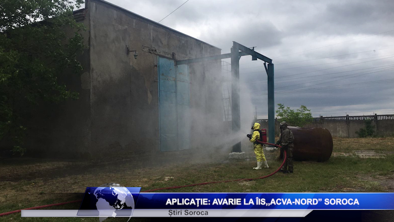 Aplicație: Avarie la ÎIS ,,Acva-Nord” Soroca