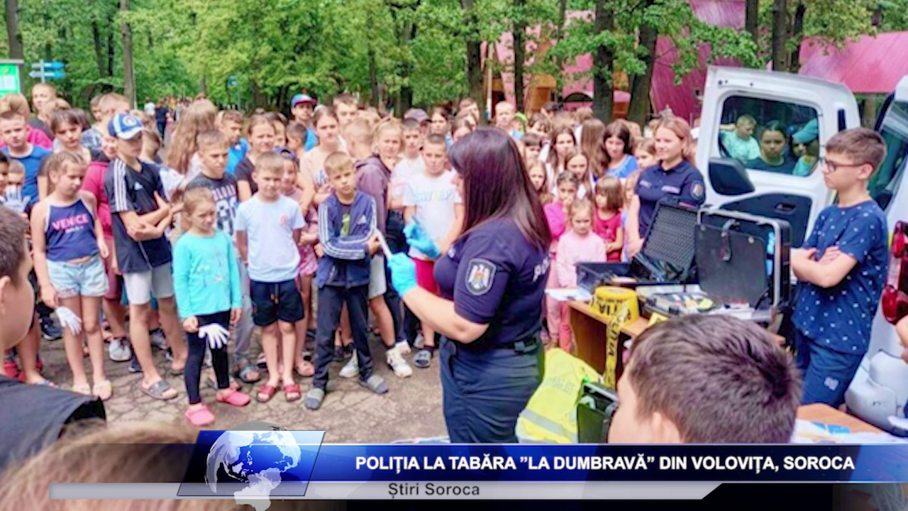 Poliția la tabăra ”La Dumbravă” din Volovița, Soroca