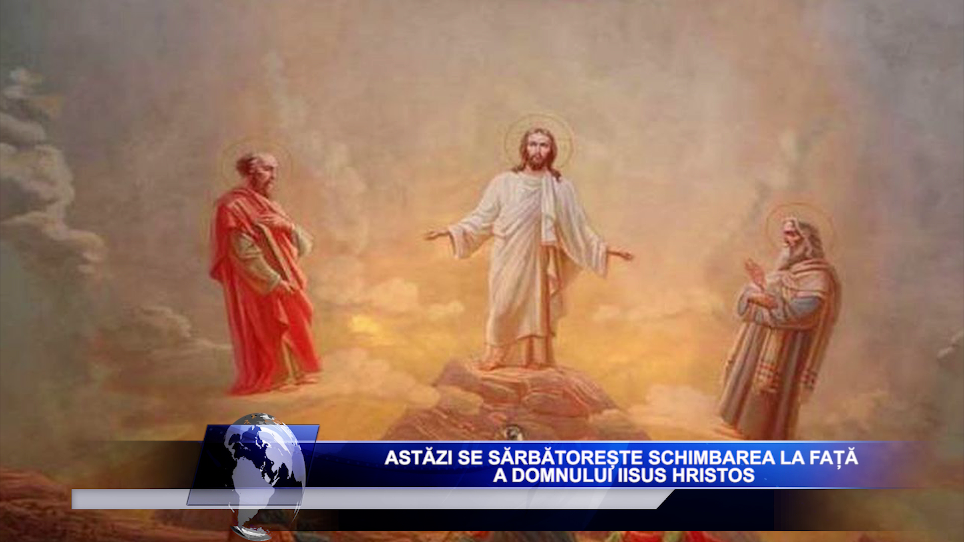 Astăzi se sărbătorește Schimbarea la Față a Domnului Iisus Hristos