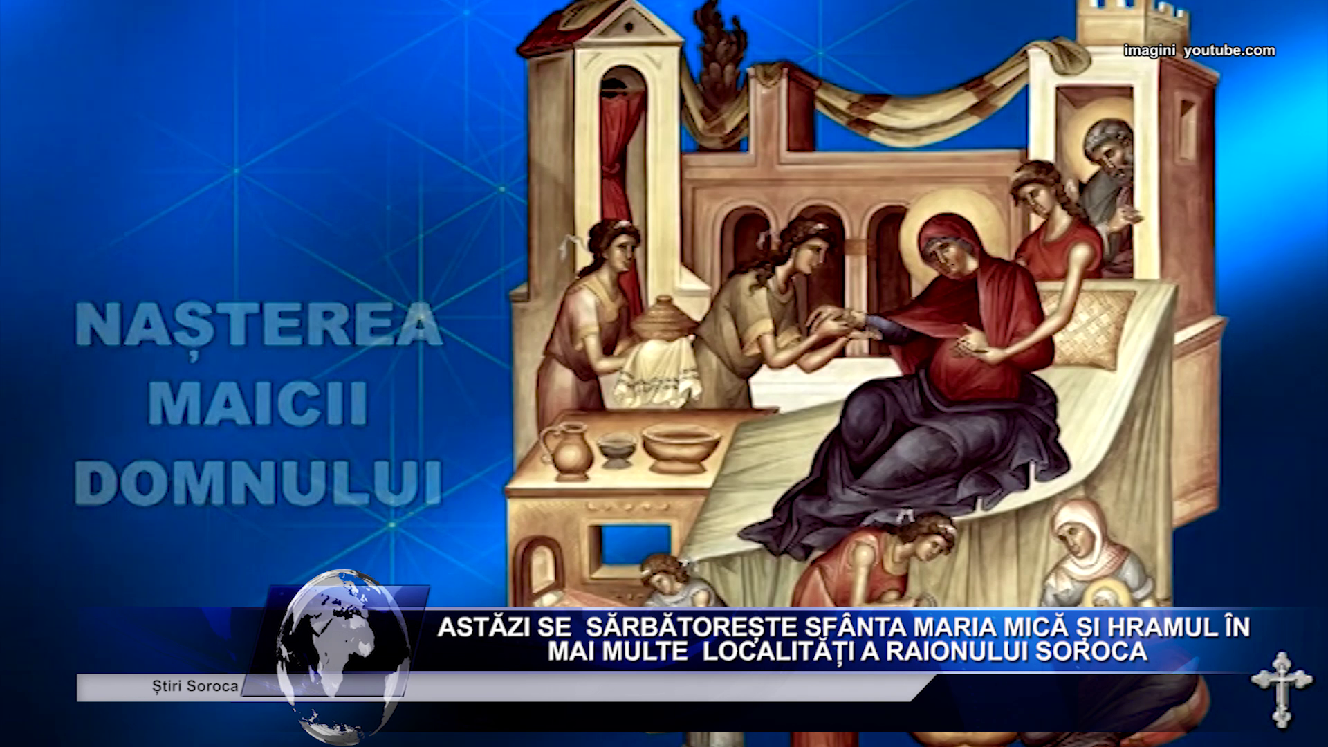 Astăzi se  sărbătorește Sfânta Maria Mică și hramul în mai multe  localități a raionului Soroca